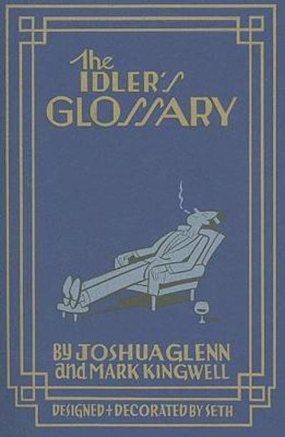 The Idler's Glossary - Joshua Glenn - Livres - Biblioasis - 9781897231463 - 30 octobre 2008