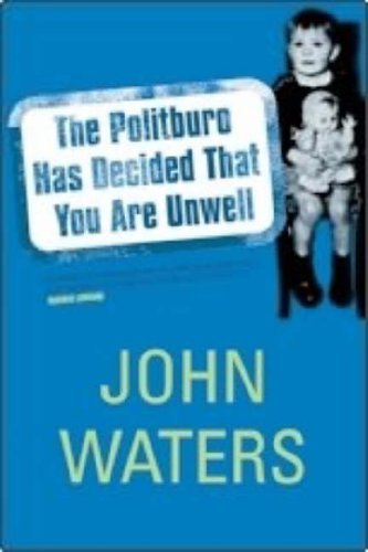 Cover for John Waters · The Politburo Has Decided That You are Unwell (Paperback Bog) (2004)