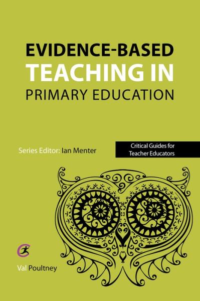 Cover for Poultney, Val (Ed) · Evidence-based teaching in primary education - Critical Guides for Teacher Educators (Paperback Book) (2017)