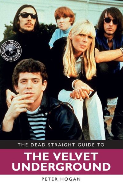 Cover for Peter Hogan · The Dead Straight Guide to The Velvet Underground and Lou Reed (Paperback Book) (2017)