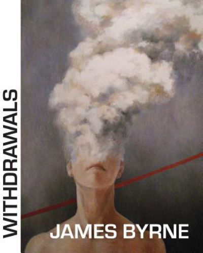 Cover for James Byrne · Withdrawals (Book) (2019)