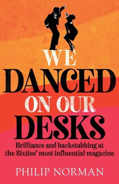 Cover for Philip Norman · We Danced On Our Desks: Brilliance and backstabbing at the Sixties' most influential magazine (Paperback Bog) (2022)