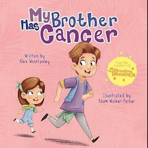 My Brother Has Cancer - My ... Has - Alex Winstanley - Bøger - Andrews UK Limited - 9781913230463 - 19. januar 2023