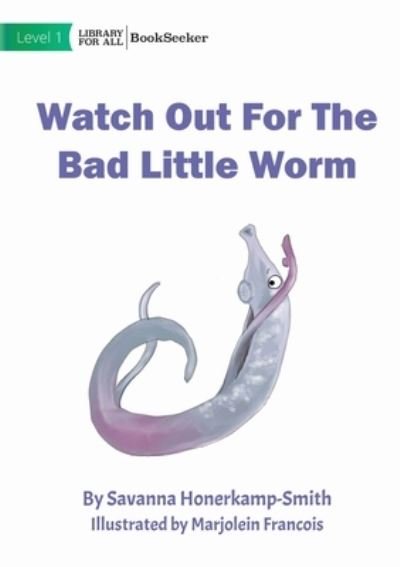 Cover for Savanna Honerkamp-Smith · Watch Out for the Bad Little Worm (Book) (2022)