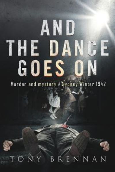 Cover for Tony Brennan · And the Dance Goes On: Murder and Mystery - Sydney Winter 1942 - Annie Watson Mysteries (Pocketbok) (2017)