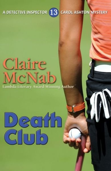 Death Club - A Detective Inspector Carol Ashton mystery - Claire McNab - Kirjat - Bella Books - 9781931513463 - keskiviikko 10. lokakuuta 2001