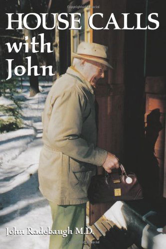 Cover for John Radebaugh M.d. · House Calls with John (Paperback Book) (2006)