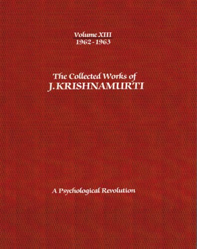 Cover for Krishnamurti, J. (J. Krishnamurti) · The Collected Works of J.Krishnamurti  - Volume XIII 1962-1963: A Psychological Revolution (Paperback Book) (2012)