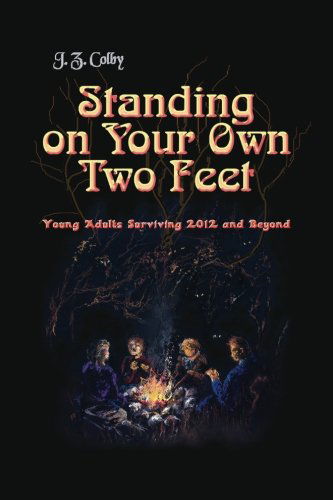 Cover for J. Z. Colby · Standing on Your Own Two Feet: Young Adults Surviving 2012 and Beyond (Paperback Book) [Global edition] (2012)