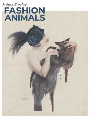 Fashion Animals - Joshua Katcher - Bøger - Vegan Publishers - 9781940184463 - 16. maj 2019