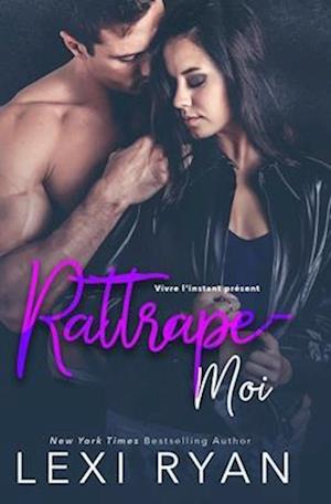 Cover for Lexi Ryan · Rattrape-moi (Book) (2023)