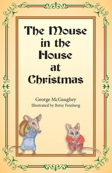 Cover for George Mcgaughey · The Mouse in the House at Christmas: Once Upon a Time, Long, Long Ago, in a Far-off City, There Lived a Family of Mice. (Paperback Book) (2015)