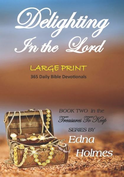 Treasures to Keep - Book Two DELIGHTING IN THE LORD - Edna Holmes - Livros - Max Holt Media - 9781944537463 - 12 de agosto de 2020