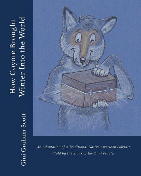 Cover for Gini Graham Scott · How Coyote Brought Winter Into the World An Adaptation of a Traditional Native American Folktale (Paperback Book) (2018)