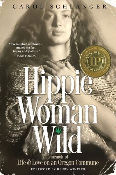 Cover for Carol Schlanger · Hippie Woman Wild : A Memoir of Life &amp; Love on an Oregon Commune (Paperback Book) (2019)