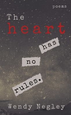 Cover for Wendy Negley · The Heart Has No Rules (Paperback Book) (2022)