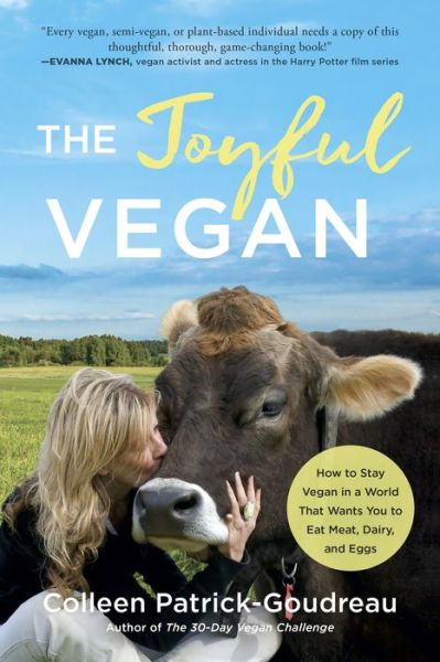 Cover for Colleen Patrick-Goudreau · The Joyful Vegan: How to Stay Vegan in a World That Wants You to Eat Meat, Dairy, and Eggs (Paperback Book) (2019)