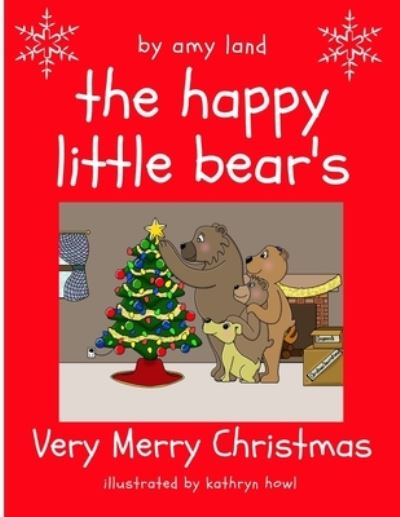 Cover for Amy Land · The Happy Little Bear's Very Merry Christmas (Paperback Book) (2019)