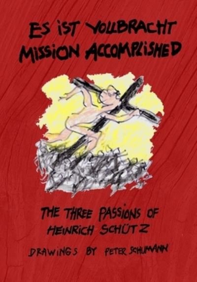 Es ist vollbracht - Mission Accomplished - Heinrich Schutz - Böcker - Fomite - 9781953236463 - 1 september 2021