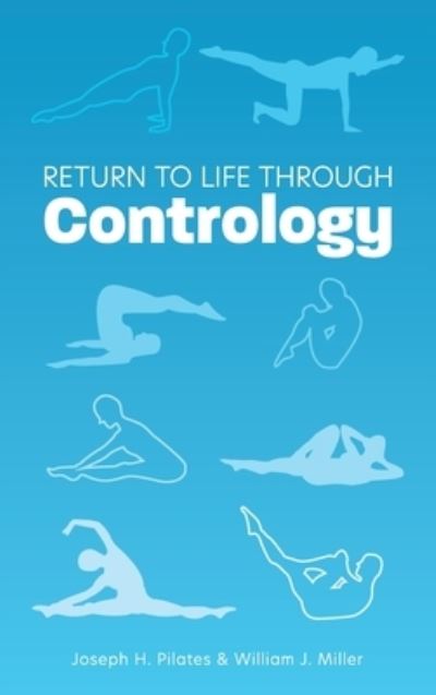 Return to Life Through Contrology - Joseph H Pilates - Books - Mockingbird Press - 9781953450463 - April 2, 2021