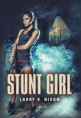 Cover for Larry R Nixon · Stunt Girl (Hardcover Book) (2022)