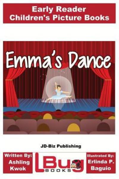 Emma's Dance - Early Reader - Children's Picture Books - Ashling Kwok - Bücher - Createspace Independent Publishing Platf - 9781974097463 - 5. September 2017