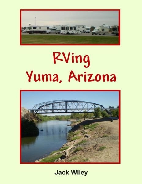 Cover for Jack Wiley · RVing Yuma, Arizona (Paperback Book) (2017)