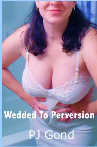 Cover for Pj Gond · Wedded To Perversion (Taschenbuch) (2017)