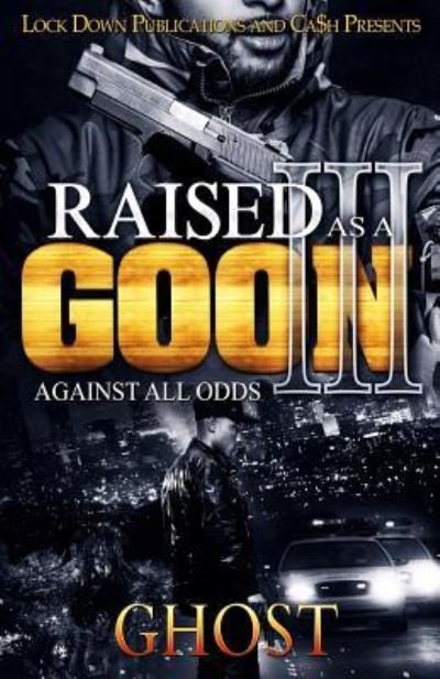 Raised as a Goon 3 - Ghost - Bøger - Createspace Independent Publishing Platf - 9781978453463 - 22. oktober 2017