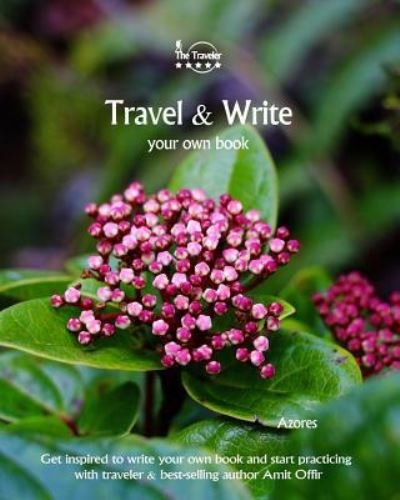 Travel & Write Your Own Book - Azores - Amit Offir - Książki - Createspace Independent Publishing Platf - 9781981448463 - 6 grudnia 2017