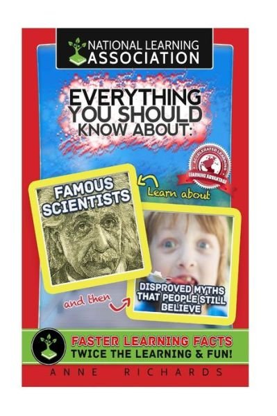 Cover for Anne Richards · Everything You Should Know About Famous Scientists and Disproved Myths that People Still Believe (Paperback Bog) (2018)