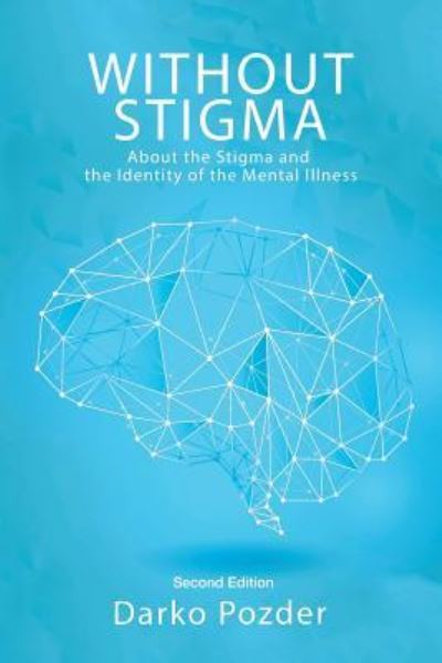 Cover for Darko Pozder · Without Stigma: About the Stigma and the Identity of the Mental Illness (Paperback Book) (2018)