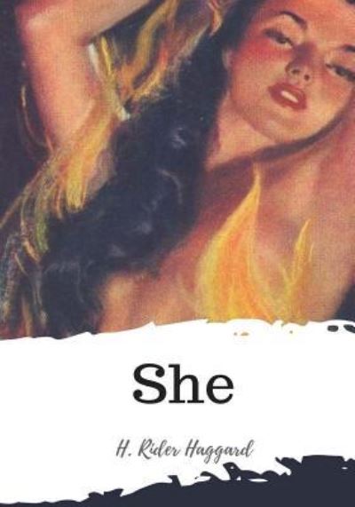 She - Sir H Rider Haggard - Books - Createspace Independent Publishing Platf - 9781987433463 - April 4, 2018