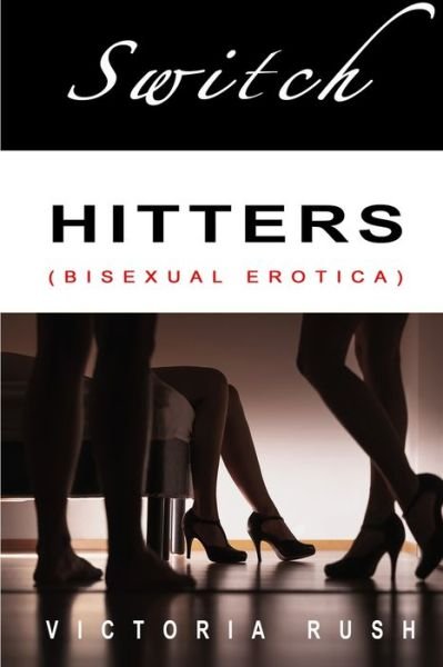 Switch Hitters - Victoria Rush - Books - Victoria Rush - 9781990118463 - February 18, 2021