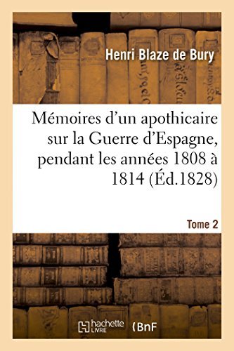 Cover for Blaze De Bury-h · Mémoires D'un Apothicaire Sur La Guerre D'espagne, Pendant Les Années 1808 À 1814. Tome 2 (Paperback Book) [French edition] (2014)