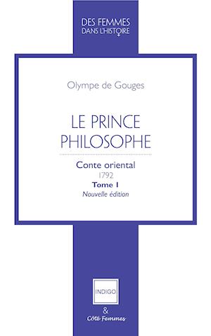 Le Prince philosophe - Olympe de Gouges - Books - Indigo - Côté femmes - 9782352601463 - August 19, 2020