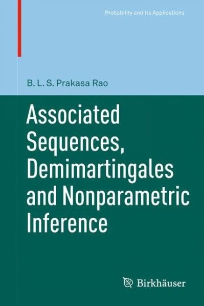 Cover for B.L.S. Prakasa Rao · Associated Sequences, Demimartingales and Nonparametric Inference - Probability and Its Applications (Paperback Bog) [2012 edition] (2014)