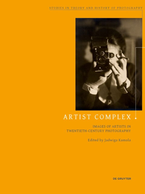 Cover for Jadwiga Kamola · Artist Complex: Images of Artists in Twentieth-Century Photography - Studies in Theory and History of Photography (Paperback Book) (2021)