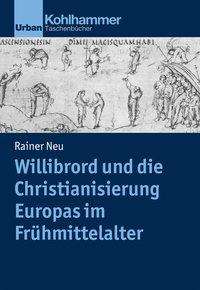 Willibrord und die Christianisierun - Neu - Kirjat -  - 9783170396463 - keskiviikko 14. heinäkuuta 2021