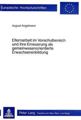 Cover for Angstmann August Angstmann · Elternarbeit im Vorschulbereich und ihre Erneuerung als gemeinwesenorientierte Erwachsenenbildung (Taschenbuch) (1978)
