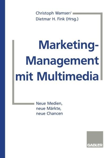 Cover for Dietmar H Fink · Marketing-Management mit Multimedia (Taschenbuch) [Softcover reprint of the original 1st ed. 1997 edition] (2012)