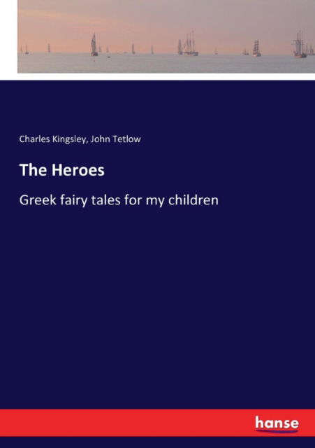 The Heroes - Charles Kingsley - Książki - Hansebooks - 9783337090463 - 8 lipca 2017