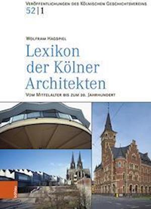 Cover for Wolfram Hagspiel · Lexikon der Kolner Architekten vom Mittelalter bis zum 20. Jahrhundert - Veroffentlichungen des Kolnischen Geschichtsvereins (Gebundenes Buch) (2022)