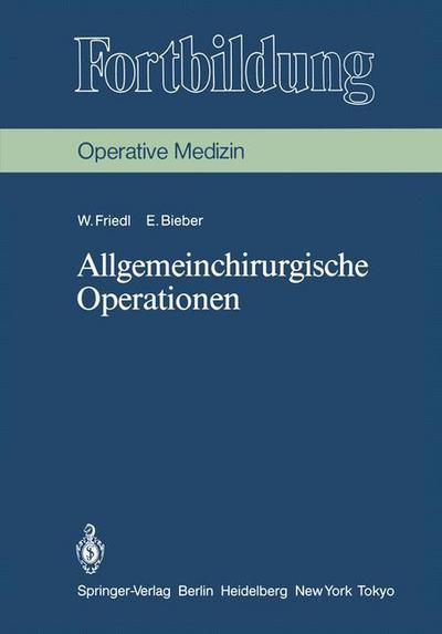 Cover for Wilhelm Friedl · Allgemeinchirurgische Operationen - Padiatrie: Weiter- und Fortbildung (Paperback Book) [German edition] (1984)