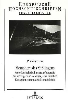 Cover for Neumann Pia Neumann · Metaphern des Milingens: Amerikanische Dokumentarfotografie der sechziger und siebziger Jahre zwischen Konzeptkunst und Gesellschaftskritik (Paperback Book) (1996)