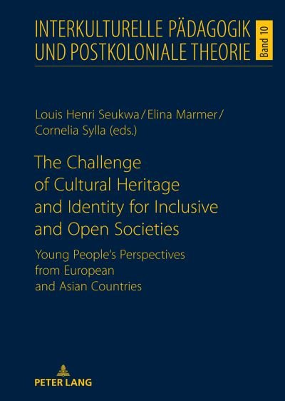 Louis Henri Seukwa · The Challenge of Cultural Heritage and Identity for Inclusive and Open Societies: Young People's Perspectives from European and Asian Countries - Interkulturelle Paedagogik und postkoloniale Theorie (Hardcover Book) [New edition] (2022)