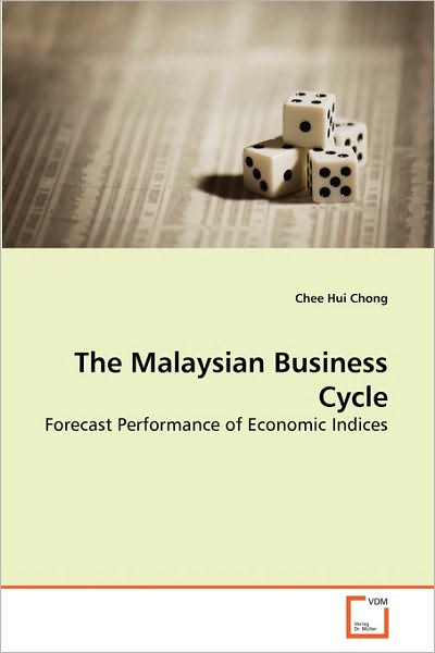 Cover for Chee Hui Chong · The Malaysian Business Cycle: Forecast Performance of Economic Indices (Paperback Book) (2008)