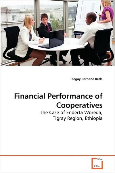 Cover for Tsegay Berhane Reda · Financial Performance of Cooperatives: the Case of Enderta Woreda, Tigray Region, Ethiopia (Paperback Book) (2010)
