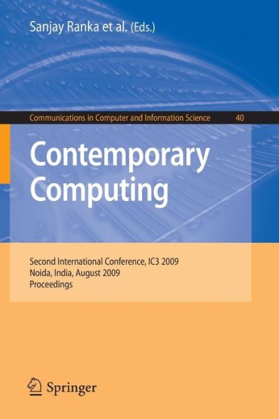 Cover for Sanjay Ranka · Contemporary Computing: Second International Conference, IC3 2009, Noida, India, August 17-19, 2009. Proceedings - Communications in Computer and Information Science (Paperback Book) [2009 edition] (2009)