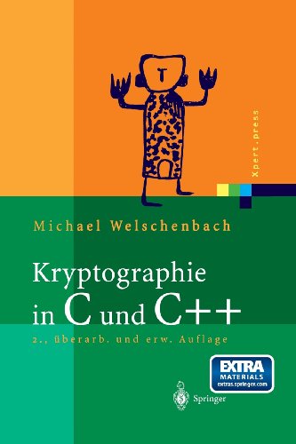 Cover for Michael Welschenbach · Kryptographie in C Und C++: Zahlentheoretische Grundlagen, Computer-Arithmetik Mit Grossen Zahlen, Kryptographische Tools - Xpert.Press (Paperback Book) [2nd 2. Aufl. 2001. Softcover Reprint of the Origin edition] (2012)